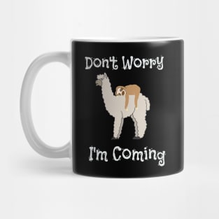 Funny Don't Worry I'm Coming Sloth & Llama Mug